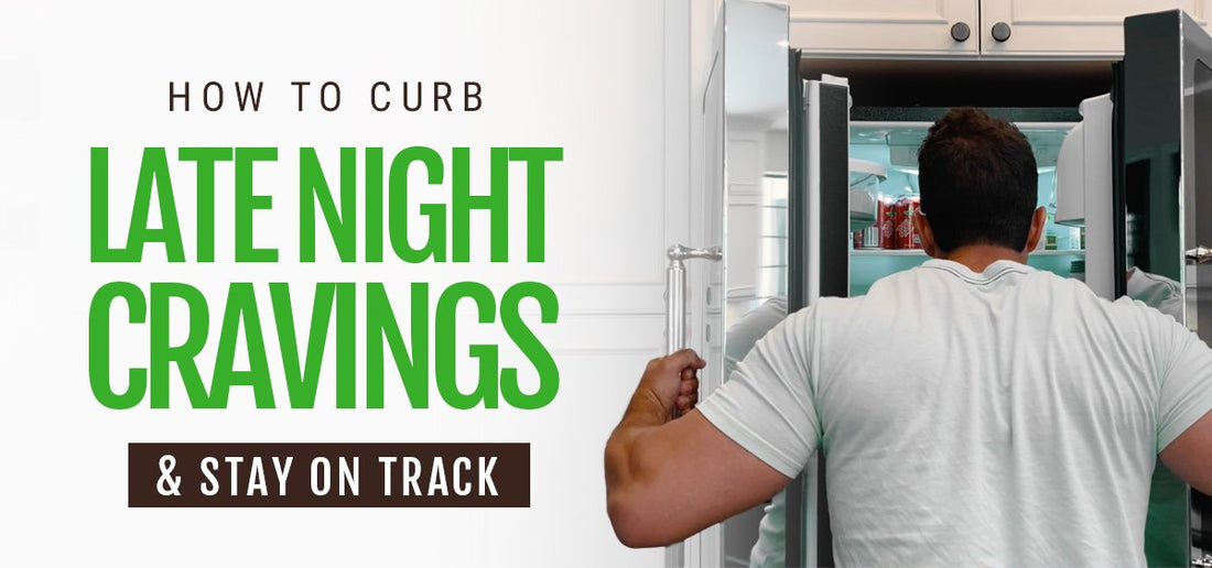 How to curb late night cravings & stay on track