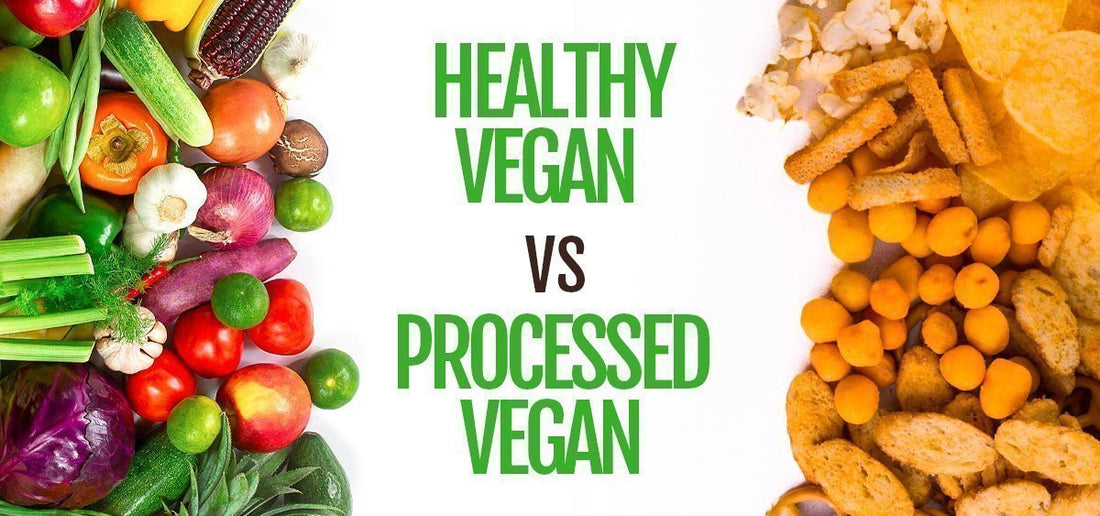 Healthy Vegan vs Processed Vegan