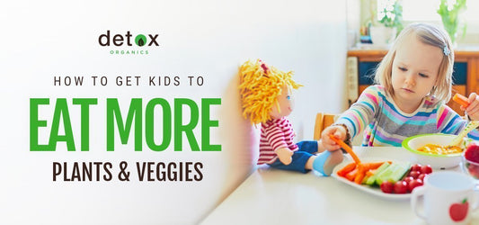 How to Get Kids to Eat More Plants and Veggies