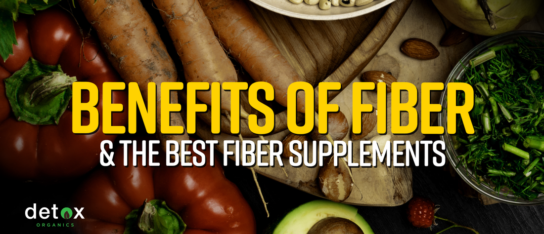 Benefits of Fiber and the Best Fiber Supplements