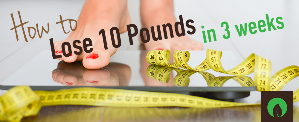 How to Lose 10 Pounds in 3 Weeks
